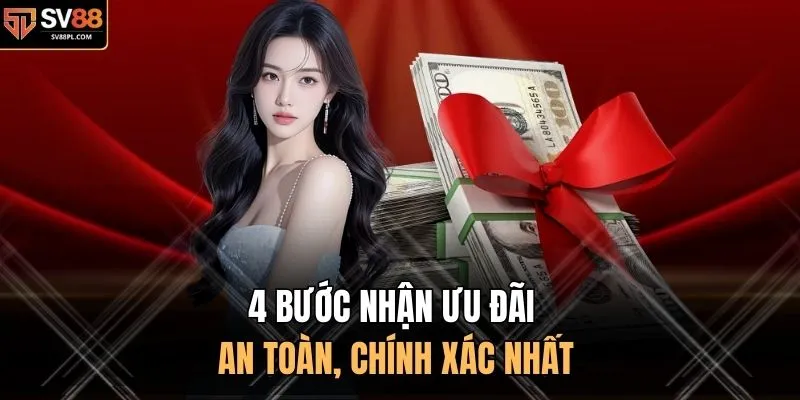 4 bước nhận ưu đãi an toàn, chính xác nhất