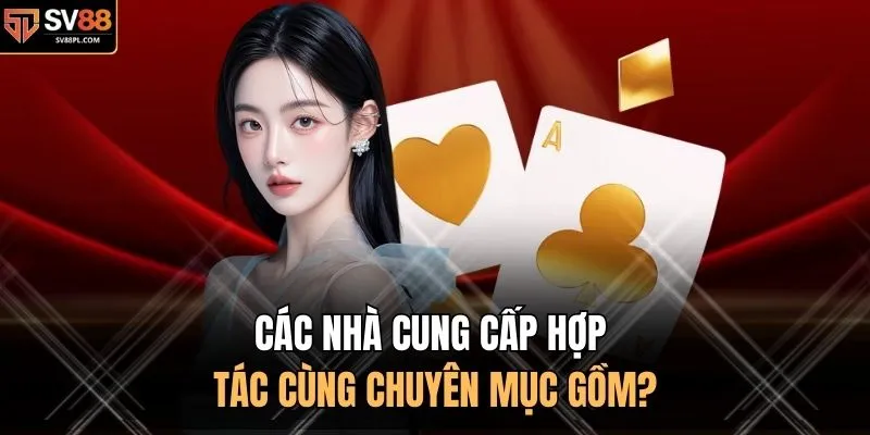 Các nhà cung cấp hợp tác cùng chuyên mục gồm?