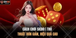 Cách Chơi Sicbo | Thủ Thuật Đơn Giản, Hiệu Quả Cao