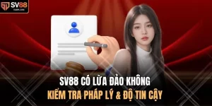 SV88 Có Lừa Đảo Không | Sự Thật Về Độ Uy Tín Của Nhà Cái